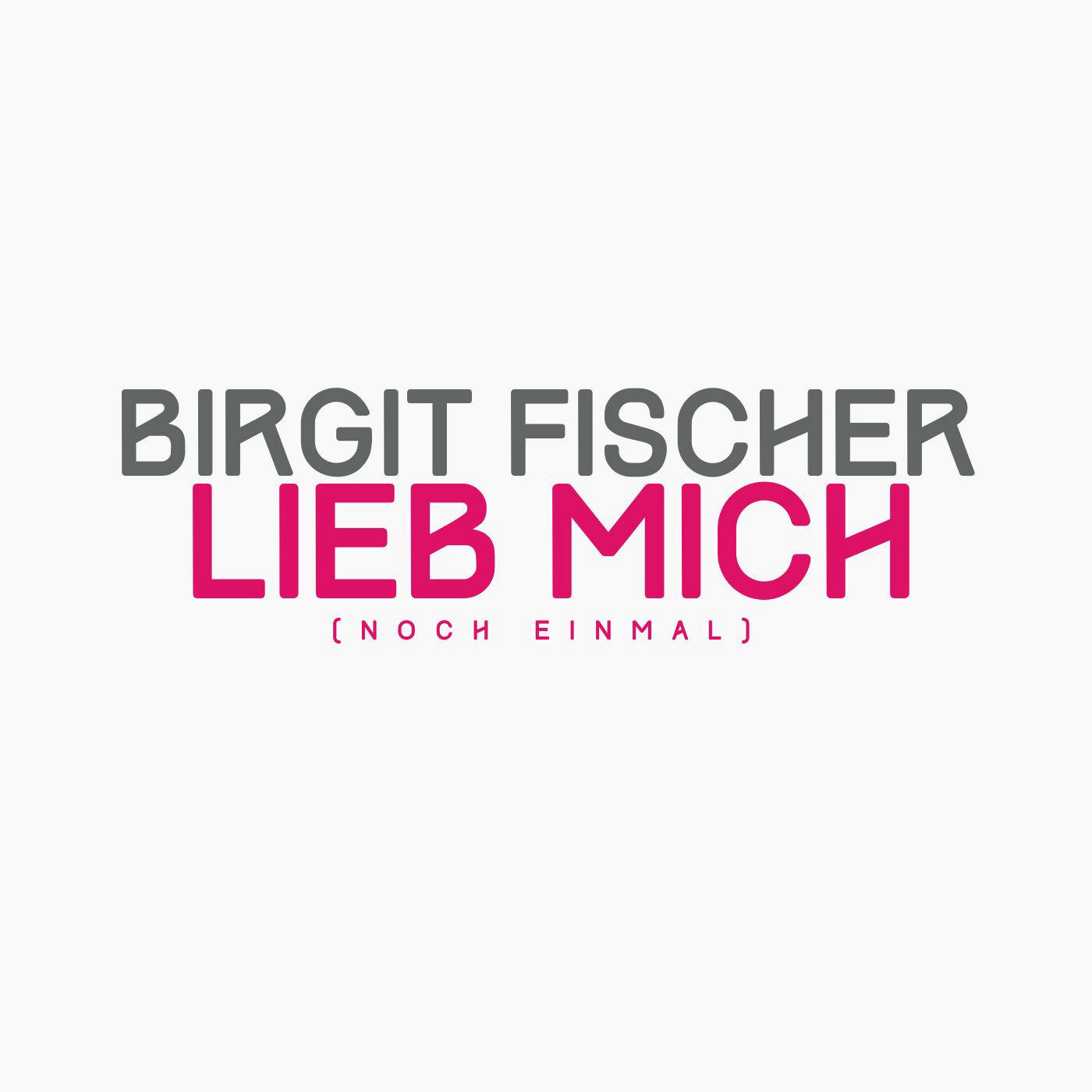 Birgit Fischer - Lieb mich
